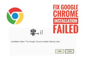 Fix Installation Failed. The Google Chrome Installer Failed To Start Error