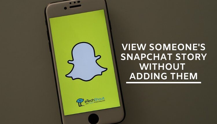 how to view someone's snapchat story without adding them