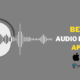 Best Audio Editing Apps