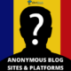 Best Anonymous Blog Sites Platforms