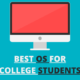 Which OS is best for college students