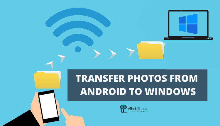Transfer Photos from Android to Windows 1