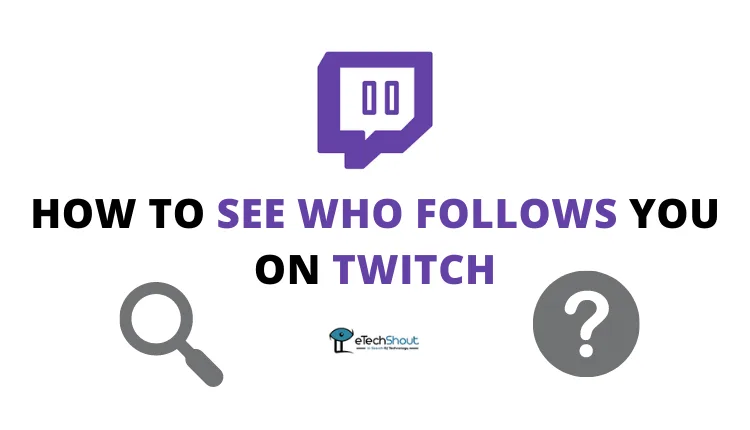 How to See Who Follows You on Twitch