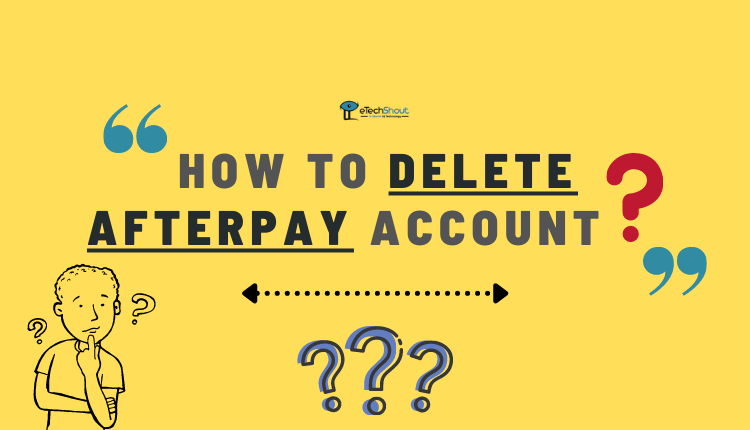 How to Delete Afterpay Account