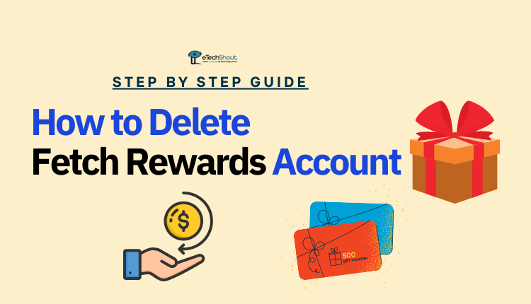 How to Delete Fetch Rewards Account Permanently