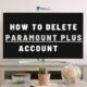 How to Delete Paramount Plus Account