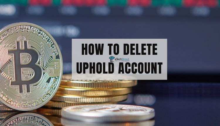 How to Delete Uphold Account