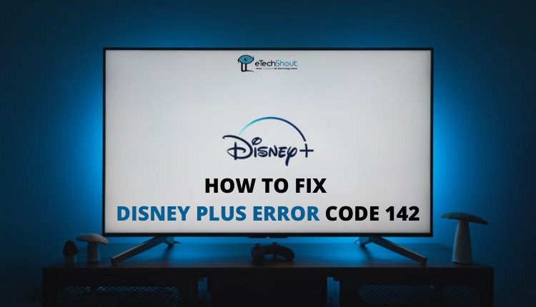 How to Fix Disney Plus Error Code 142 1