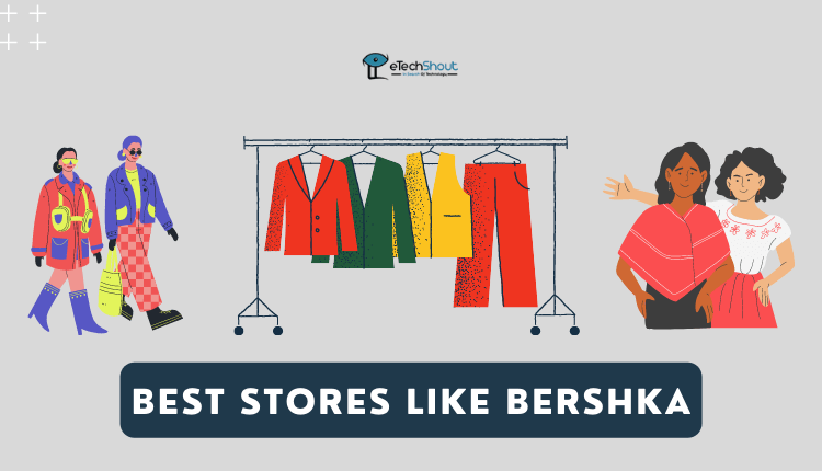 Best Stores Like Bershka