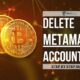 How To Delete MetaMask Account