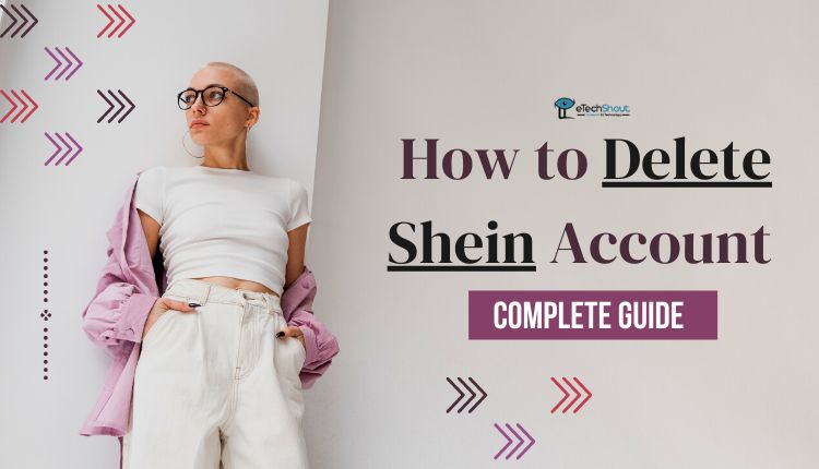 How to Delete Shein Account Permanently
