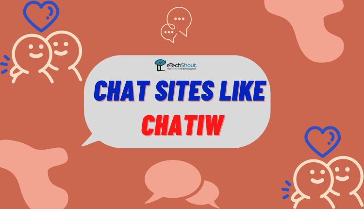11 Chat Sites Like Chatiw (Alternatives in 2023)
