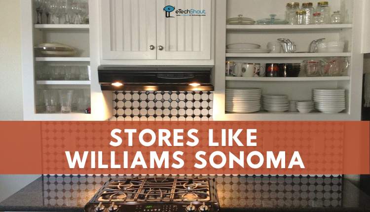 Kitchen Supply Stores Like Williams Sonoma Alternatives