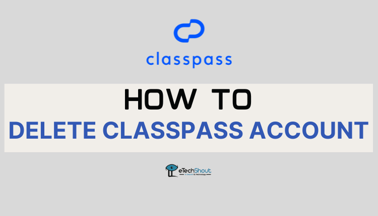 How to Delete Classpass Account Permanently