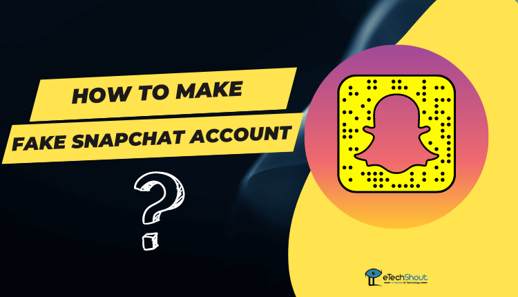 How To Make A Fake Snapchat Account