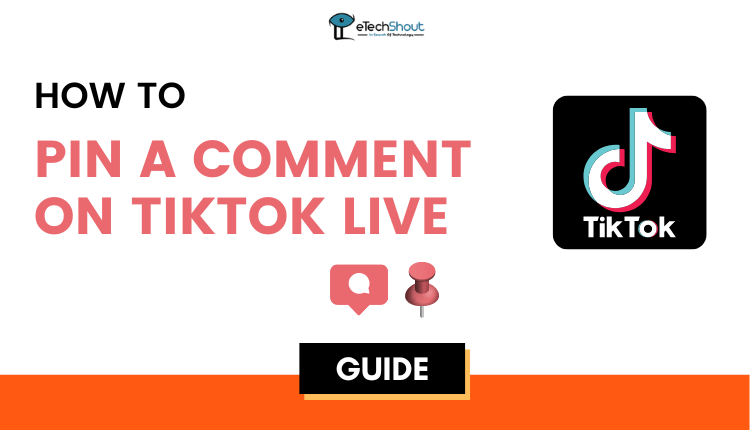 How to Pin a Comment on TikTok Live (Easy) » eTechShout