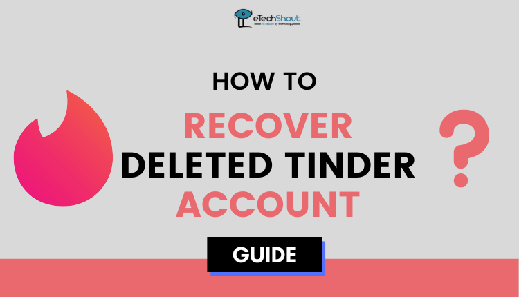 How to Recover Deleted Tinder Account