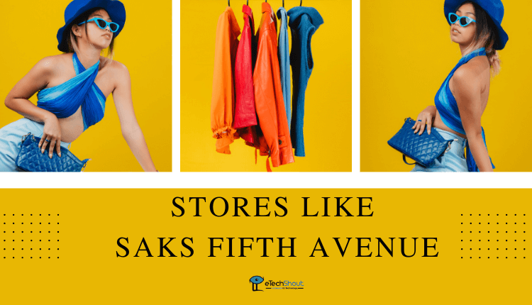 Top Stores Like Saks Fifth Avenue