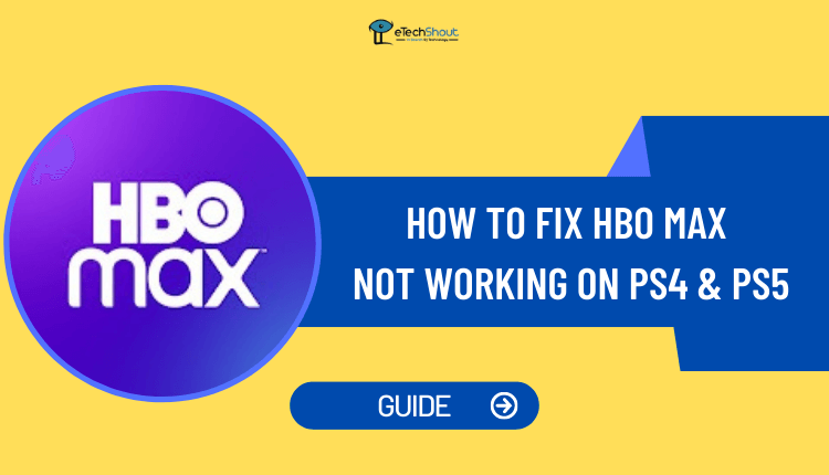 How to Fix HBO Max Not Working on PS4 and PS5