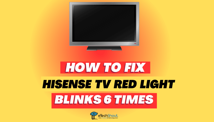 Hisense TV Red Light Blinks 6 Times Fix Easily