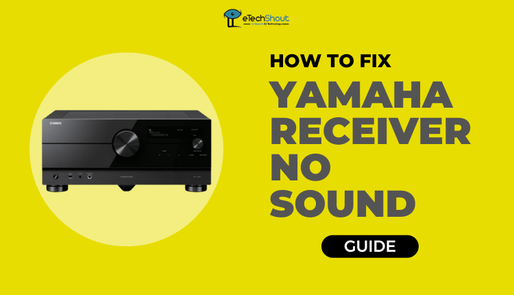 How to Fix Yamaha Receiver No Sound Issue