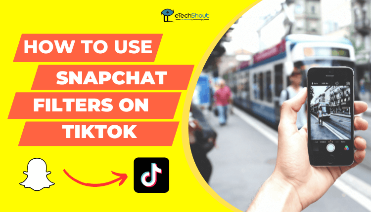 How to Use Snapchat Filters on TikTok