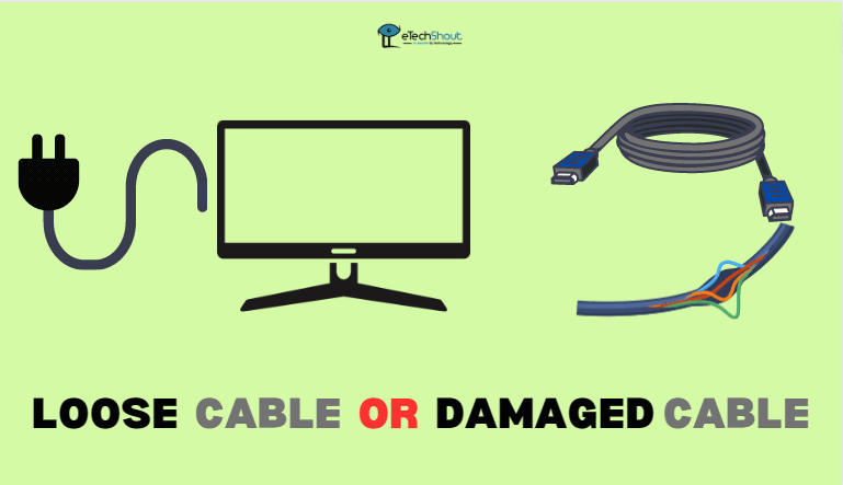 Loose Cable Connection or Damaged Cable