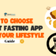 How to Choose the Right Fasting App for Your Lifestyle