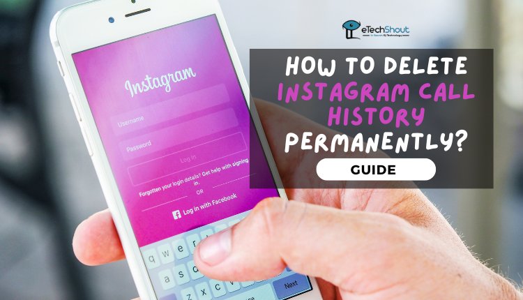 How to Delete Instagram Call History Permanently
