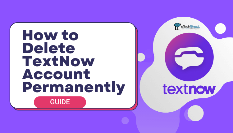 How to Delete TextNow Account Permanently