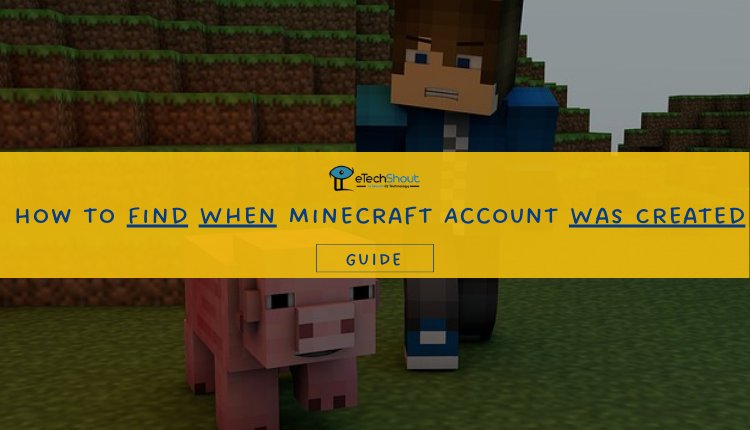 How to Find When Minecraft Account Was Created