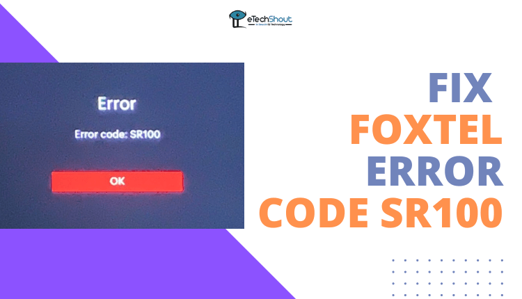 How to Fix Foxtel Error Code SR100
