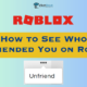 How to See Who Unfriended You on Roblox