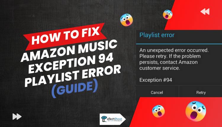 How to Fix Amazon Music Exception 94 Playlist Error