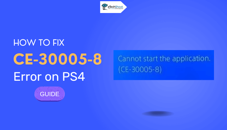 How to Fix CE 30005 8 Error on PS4