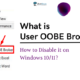 What is User OOBE Broker and How to Disable it on Windows 10 11