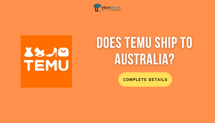 Does Temu Ship to Australia