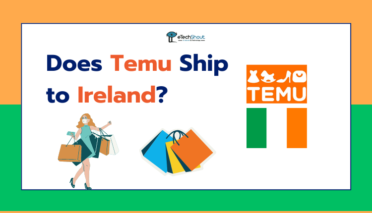 Does Temu Ship to Ireland