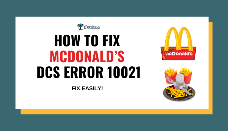 How to Fix McDonald’s dcs Error 10021