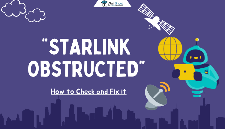Starlink Obstructed How to Check and Fix it