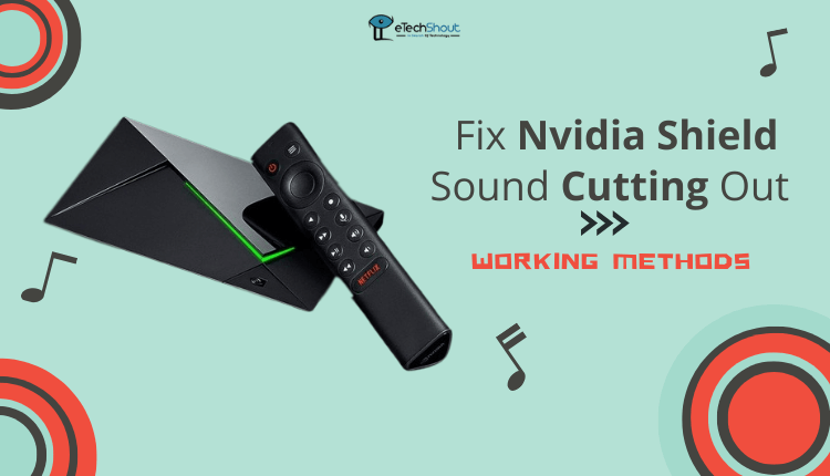 Fix Nvidia Shield Sound Cutting Out