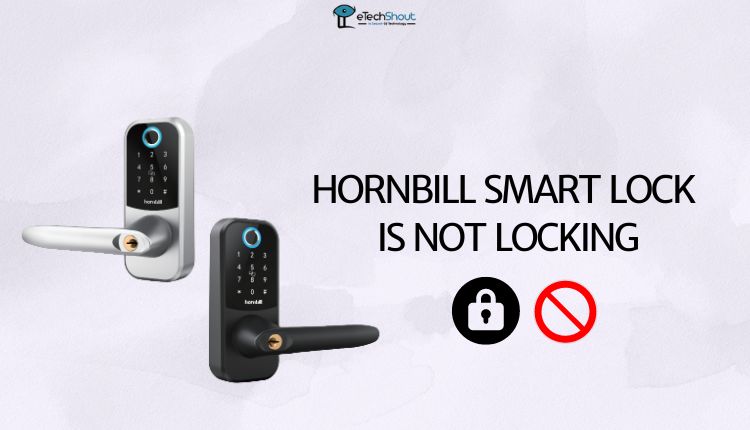 Hornbill Smart Lock is Not Locking