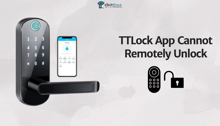 TTLock App Cannot Remotely Unlock