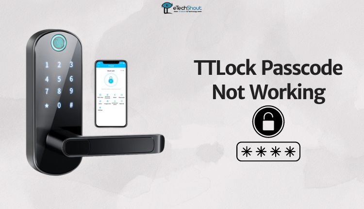 TTLock Passcode Not Working