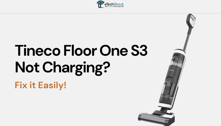 Tineco Floor One S3 Not Charging Fix