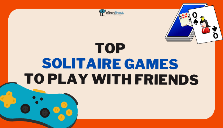 Top Solitaire Games to Play with Friends