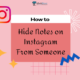 How to Hide Notes on Instagram From Someone