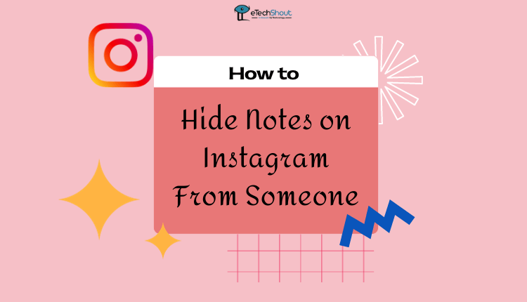 How to Hide Notes on Instagram From Someone