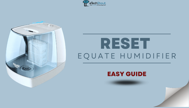 How to Reset Equate Humidifier