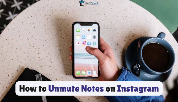 How to Unmute Notes on Instagram